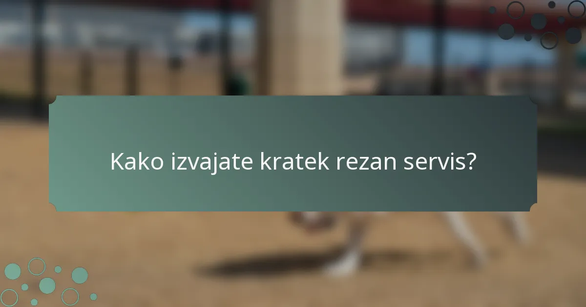 Kako izvajate kratek rezan servis?