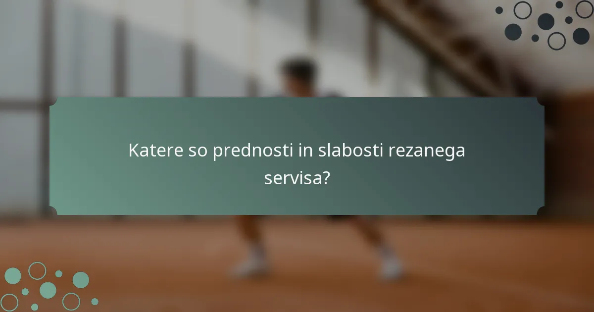 Katere so prednosti in slabosti rezanega servisa?
