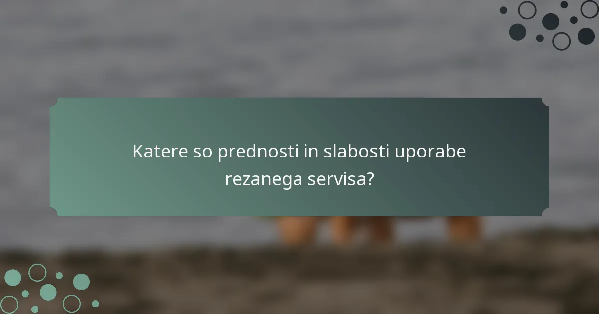 Katere so prednosti in slabosti uporabe rezanega servisa?