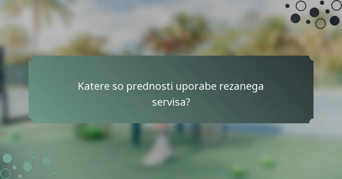 Katere so prednosti uporabe rezanega servisa?